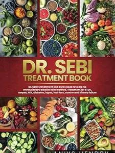 DR. SEBI'S TREATMENT BOOK: Dr. Sebi Treatment For Stds, Herpes, Hiv, Diabetes, Lupus, Hair Loss, Cancer, Kidney Stones, And Other Diseases