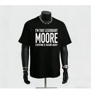 I'M THAT LEGENDARY MOORE. EVERYONE IS TALKING ABOUT T-Shirt - Bold Black & White Humorous Saying - Soft Breathable Crew Neck Tee for Men, Women, Dads - Everyday Casual Shirt - Perfect Gift for