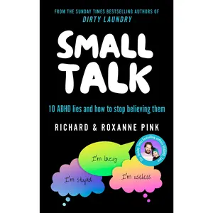 Small Talk: 10 ADHD Lies and How to Stop Believing Them -- Richard Pink - Paperback