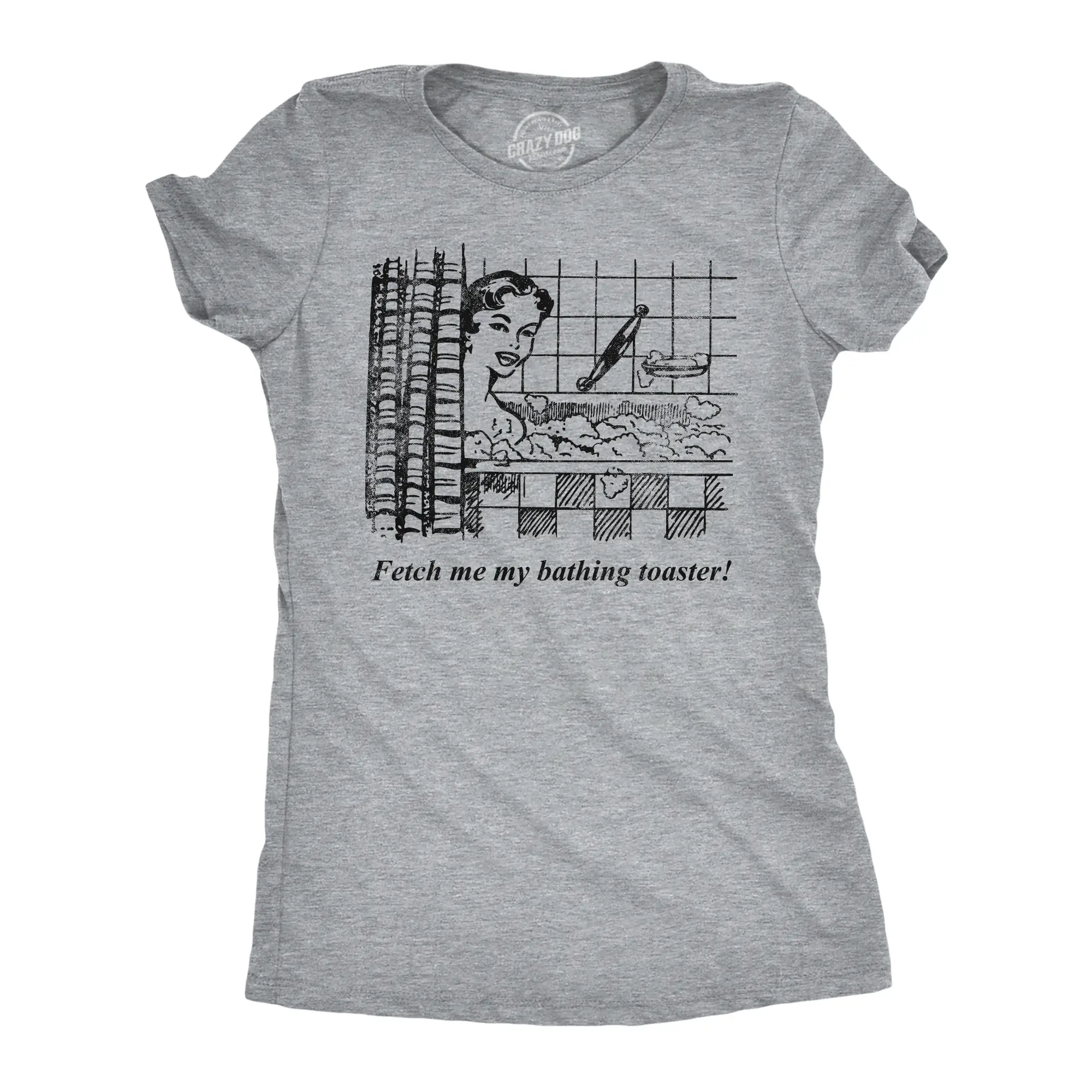 Womens Funny T Shirts Fetch Me My Bathing Toaster Sarcastic Graphic Novelty Tee for Ladies Funny Womens T Shirts Cute Vintage Fashion Casual Ladies T-Shirt Gift Funny Sarcastic Top Women's Novelty Tees Light Grey
