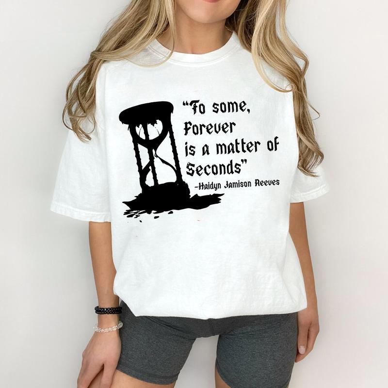 To Some Forever Is A Matter of Seconds T-Shirt, LORDS Series Sweatshirt, Shantel Tessier Merch, Haidyn Quote Hoodie