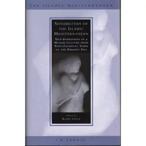 USED-Sensibilities of the Islamic Mediterranean: Self-Expression in a Muslim Culture from Post-Classical Times to the Present Day by Ostle, Robin (Hardcover)