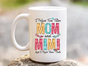 I Have Two Titles Mom and Mimi and I Rock Them Both Ceramic Quote Mug | Cute Mothers Day Gifts  | Birthday Present | Valentines Mimi Gift