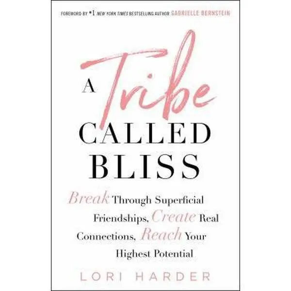 USED-A Tribe Called Bliss: Break Through Superficial Friendships, Create Real Connections, Reach Your Highest Potential by Harder, Lori (Hardcover)