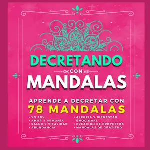 Decretando con Mandalas: Aprende a Decretar con 78 Mandalas: Mandalas YO SOY, Amor y Armonía, Salud, Abundancia, Creación de Proyectos y Gratitud (El ... la Intuición y más) (Spanish Edition)