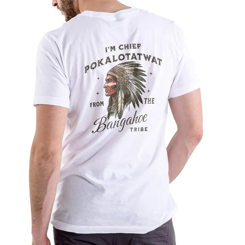 I'M CHIEF POKALOTATWAT FROM THE BANGAHOE TRIBE T-Shirt, Funny Tee, Unisex Cotton Shirt