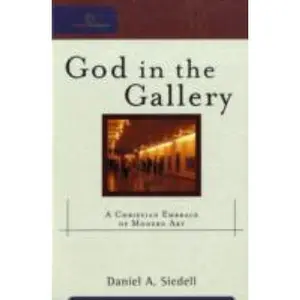 USED-God in the Gallery: A Christian Embrace of Modern Art by Siedell, Daniel A. (Paperback)