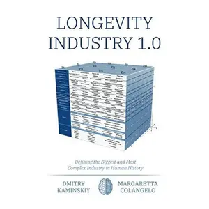 USED-Longevity Industry 1.0: Defining the Biggest and Most Complex Industry in Human History by Dmitry Kaminskiy (Paperback)