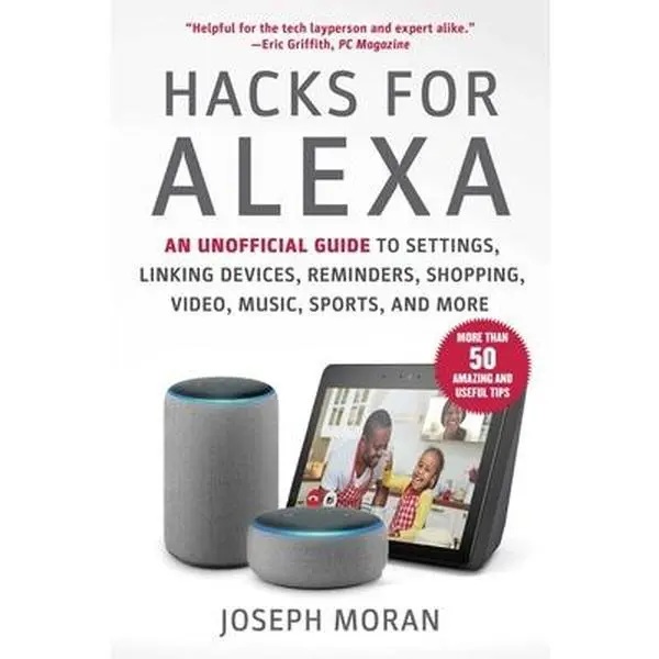 USED Book - Hacks for Alexa: An Unofficial Guide to Settings, Linking Devices, Reminders, Shopping, Video, Music, Sports, and More by Moran, Joseph (Paperback) - english