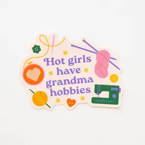 Hot Girls Have Grandma Hobbies Sticker. Perfect meme sticker for laptops, water bottles, or journals