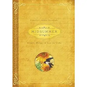 Midsummer: Rituals, Recipes & Lore for Litha (Llewellyn's Sabbat Essentials, 3)