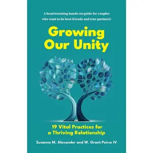 USED-Growing Our Unity: 19 Vital Practices for a Thriving Relationship by Alexander, Susanne M. (Paperback)