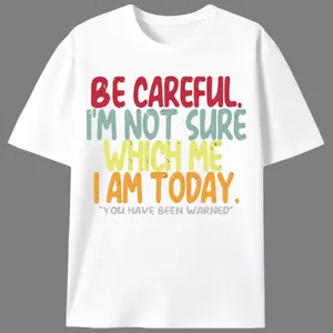 Be Careful Which Me I Am Today Men’s Graphic Tee |   Unisex Sarcastic Mood Casual T-Shirt |   Summer Funny Mental Health Gift