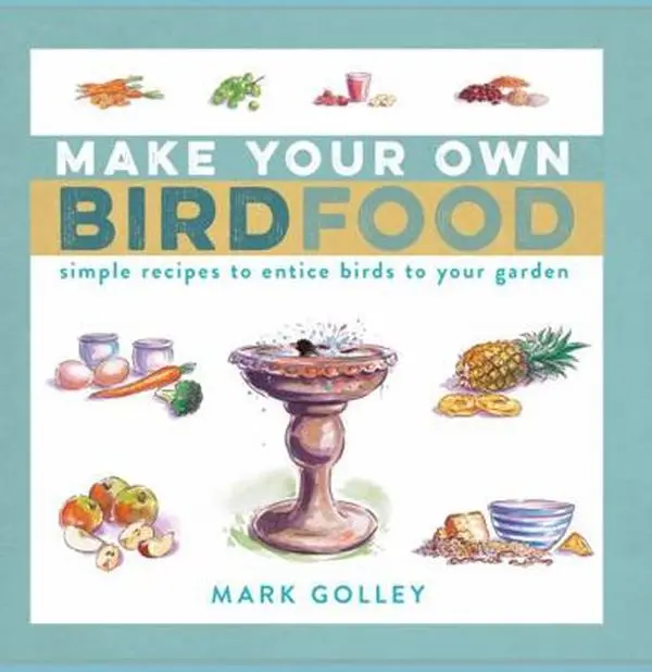 USED-Make Your Own Bird Food: Simple Recipes to Entice Birds to Your Garden by Golley, Mark (Paperback)