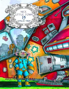 Nice Little Town 15 Space Trip: Adult Coloring Book (Stress Relieving Designes, Art Therapy), Tatiana Bogema (Stolova), Paperback