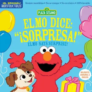 Indestructibles: Sesame Street: Bilingual English/Spanish Elmo Dice: ¡Sorpresa! / Elmo Says Surprise!: Resiste Mordidas, No Se Rompe, No Es Tóxico, 10 -- Sesame Workshop, Paperback