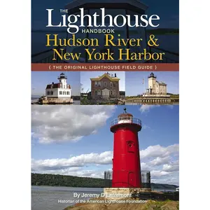 The Lighthouse Handbook: The Hudson River and New York Harbor (The Original Lighthouse Field Guides)