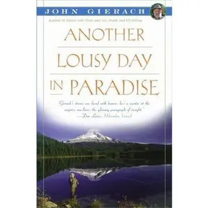 USED-Another Lousy Day in Paradise by John Gierach (Paperback)