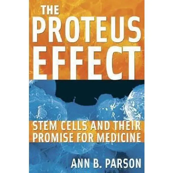 USED-The Proteus Effect: Stem Cells and Their Promise for Medicine by Parson, Ann B. (Hardcover)