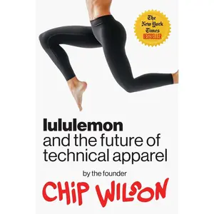 USED-Lululemon and the Future of Technical Apparel by Wilson, Chip (Hardcover)