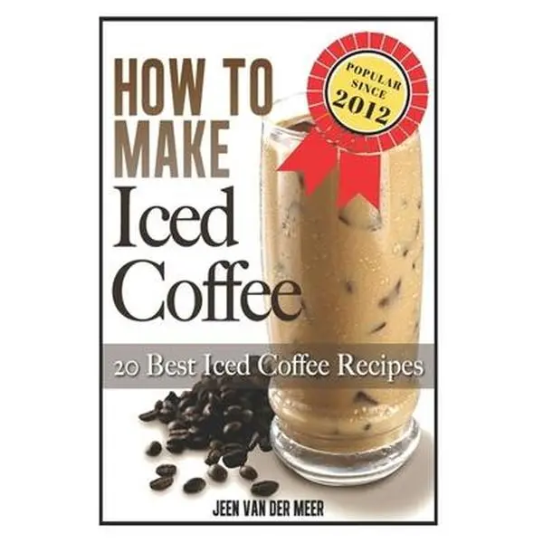 USED Book - How To Make Iced Coffee: 20 Best Iced Coffee Recipes by Van Der Meer, Jeen (Paperback) - english