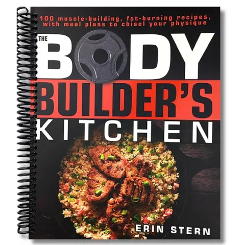 The Bodybuilder's Kitchen: 100 Delicious and Healthy Muscle-Building, Fat-Burning Recipes with Shake & Bar Ideas, 5 Custom-Designed Meal Plans for Aspiring Bodybuilders (160 Pages, Spiral Bound)
