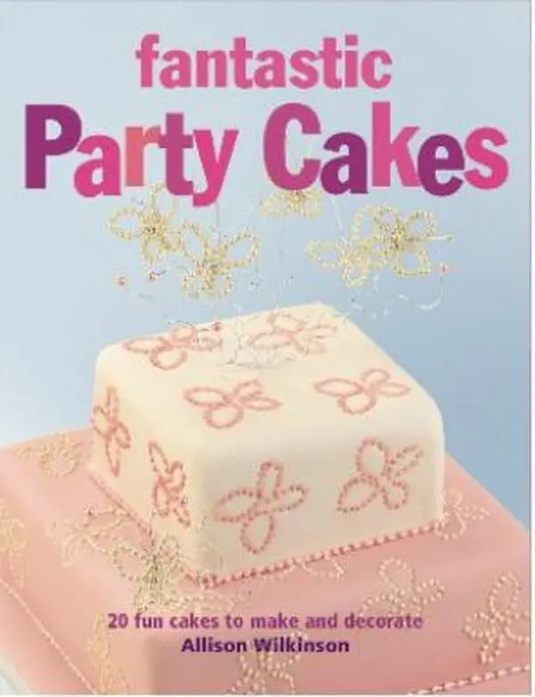 Used Book - Fantastic Party Cakes: 20 Fun Cakes to Make and Decorate for Beginners with Sugar Paste & Flower Paste by Allison Wilkinson (English Paperback), Amazing