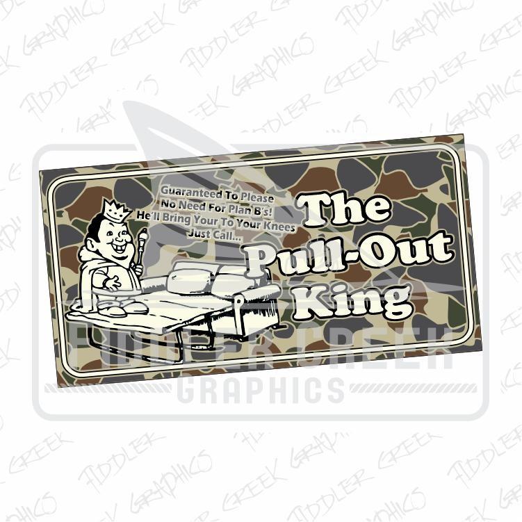 [SALE 50%] The Pull Out King License Plate In Solid and Old School Camo Backgrounds