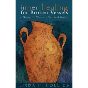 USED-Inner Healing for Broken Vessels: A Domestic Violence Survival Guide by Hollies, Linda H. (Paperback)
