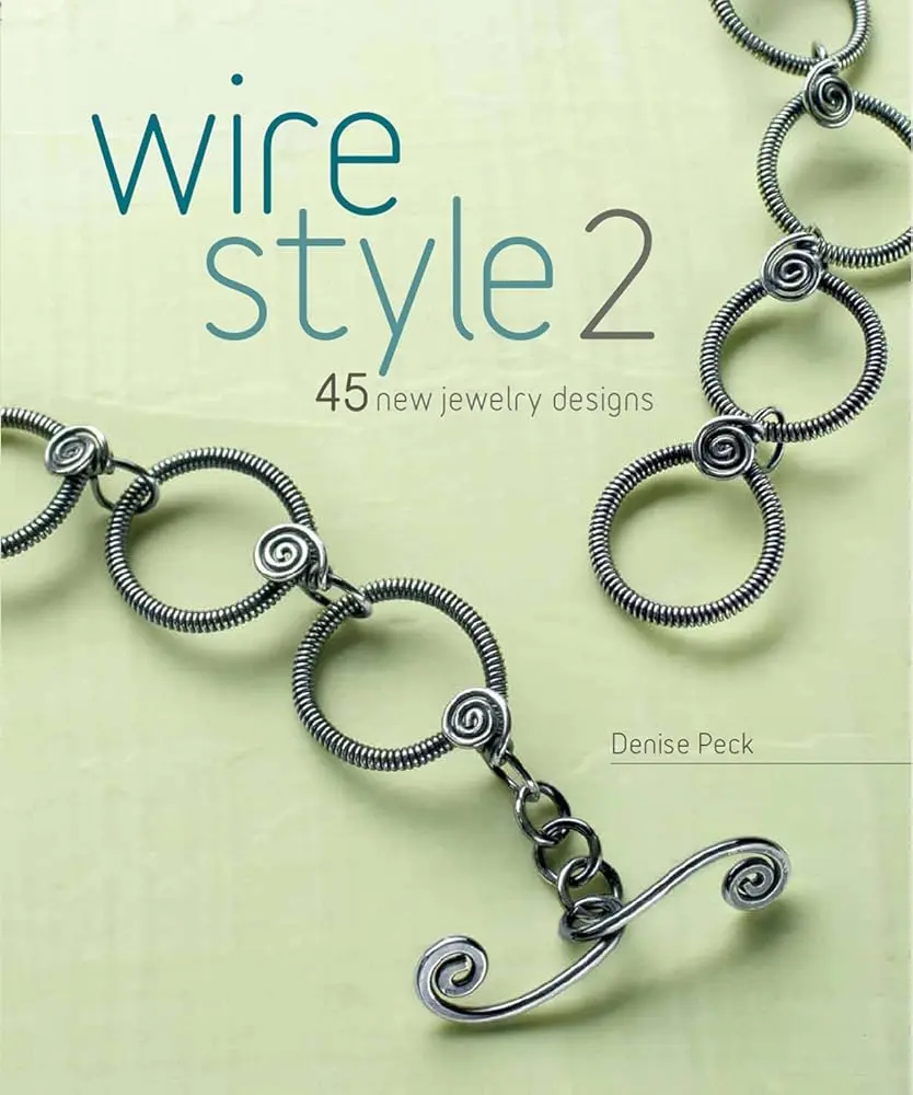 Wire Jewelry Design Book - Style 2, 45 Unique Patterns for Makers, Earrings, Bracelets, Pins, Finishing/Coiling/Wrapping Techniques, Bonus Project, Enclosed DVD Guide, Step-by-Step Instructions, Detailed Discussion, Difficulty Ratings, Colored Wire Guide,