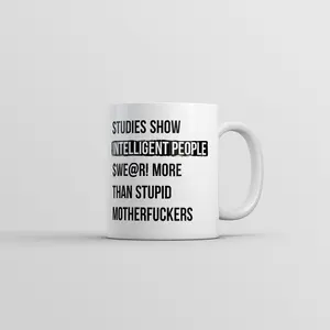 Studies Show That Intelligent People Swear More Than Stupid Mother F*ckers Mug Funny Coffee Cup - 11oz Funny Coffee Mugs Ceramic Printed Drinkware Cup