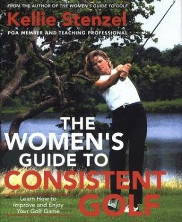 USED Book - The Women's Guide to Consistent Golf: Learn How to Improve and Enjoy Your Golf Game by Kellie Stenzel (Hardcover) - english