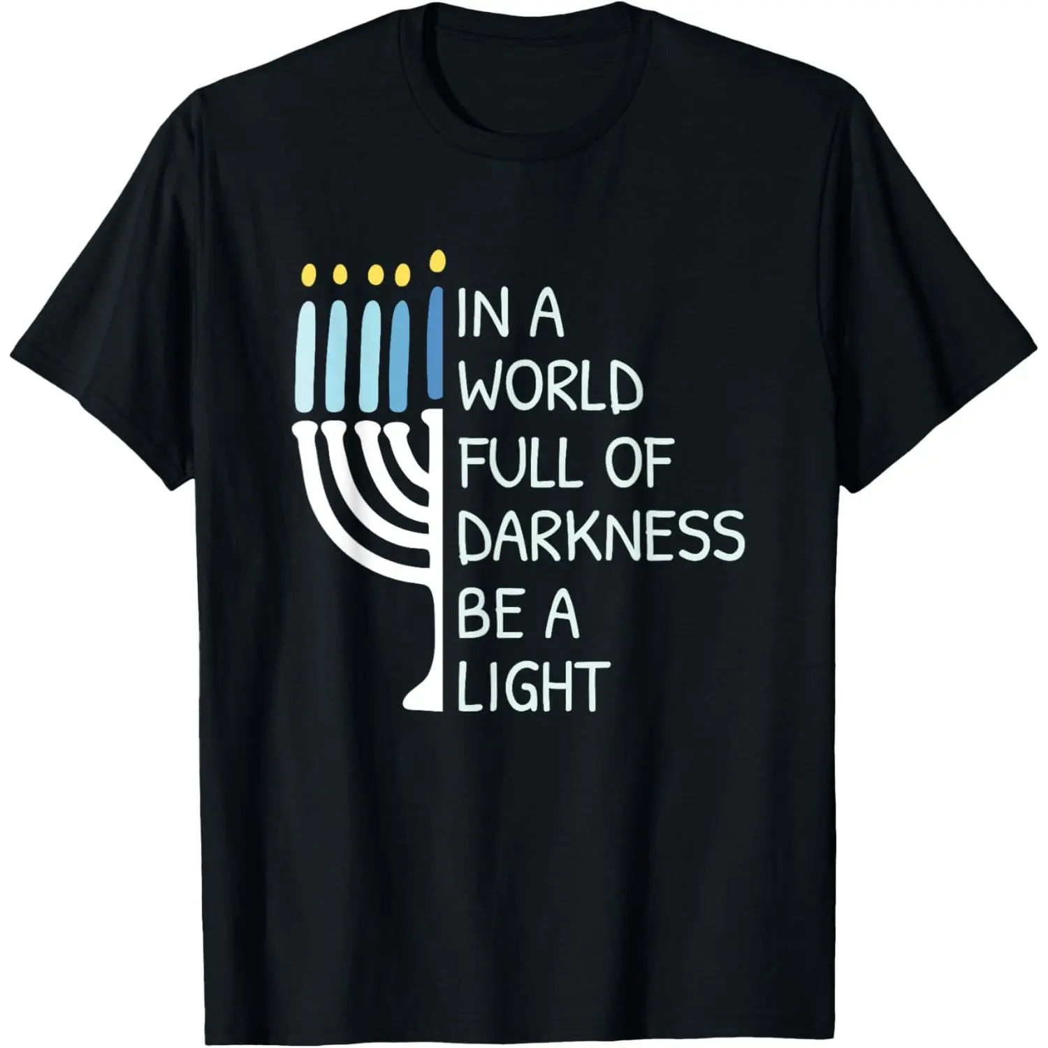 Be A Light Happy Hanukkah T-Shirt,Made of 100% cotton,Not easy to shrink, Durable,Soft and comfortable,Made in USA