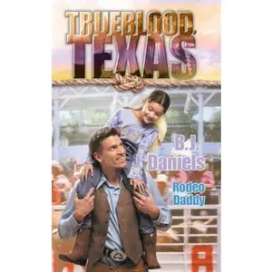 USED-Rodeo Daddy (Trueblood Texas) by B.J. Daniels (Unknown)