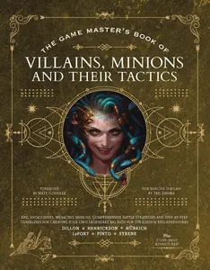 The Game Master’s Book of Villains, Minions and Their Tactics: Epic new antagonists for your PCs, plus new minions, fighting tactics, and guidelines ... RPG adventures (The Game Master Series)