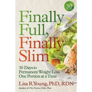 USED-Finally Full, Finally Slim: 30 Days to Permanent Weight Loss One Portion at a Time by Young, Lisa R. (Paperback)