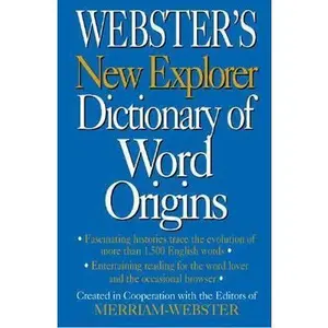 USED-Webster's New Explorer Dictionary of Word Origins by Merriam-Webster (Hardcover)