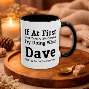 If At First You Don't Succeed Try Doing What Dave or Dad Told You To Do The First Time, Stylish & Reusable Drinkware, Perfect Gift for Any Occasion Mugs