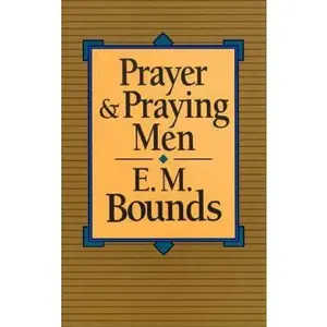 USED-Prayer and Praying Men by E. M. Bounds (Paperback)