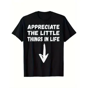 Appreciate The Little Things in Life Funny Jokes Humor Unisex T-Shirt Small Size Crewneck Tropical 100% Cotton Gift for Men Women Dad