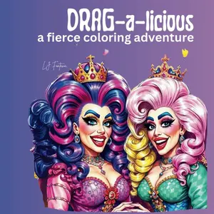 Drag Alicious Fierce Adventure Adult Coloring Book For Stress Relief With Relaxing Designs By Fierce Drag Queen Divas