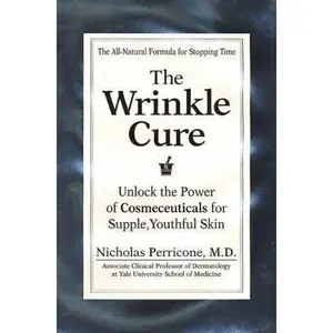 USED-The Wrinkle Cure: Unlock the Power of Cosmeceuticals for Supple, Youthful Skin by Perricone, Nicholas (Hardcover)