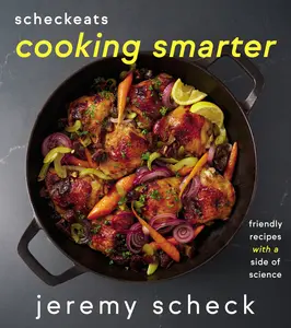 USED-Scheckeats--Cooking Smarter: Friendly Recipes with a Side of Science by Scheck, Jeremy (Hardcover)