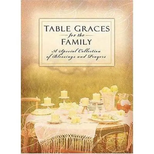 USED-Table Graces For The Family: A Special Colection of Blessings and Prayers by Thomas Nelson Publishers (Hardcover)