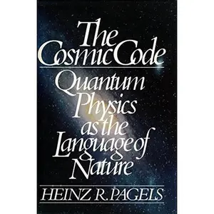 USED-The Cosmic Code: Quantum Physics As the Language of Nature by Pagels, Heinz R. (Hardcover)