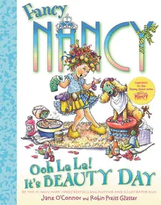 Fancy Nancy: Ooh La La! It's Beauty Day (Fancy Nancy) by Jane O'Connor||Robin Preiss Glasser [Hardback Book]
