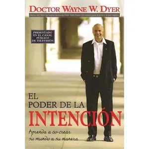 El Poder De La Intencion (The Power of Intention) -- Wayne Dyer - Paperback