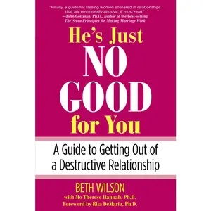 USED-He's Just No Good for You: A Guide to Getting Out of a Destructive Relationship by Wilson, Beth (Paperback)