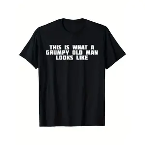 This Is What A Grumpy Old for Man Looks Like Men's T-Shirt - 100% Cotton Slightly Elastic Regular Fit Casual Summer Tee with Bold White Letter Print on Black, Machine Washable, Sizes S-XXXL, Casual Attire graphic tee