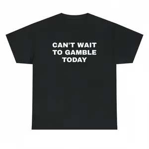 Heavy Cotton T-Shirt - Can't Wait to Gamble Today - Funny Shirt - Poker - Blackjack - Casino - Gift for Men and Women - Roulette - Slots Sweatshirt Menswear